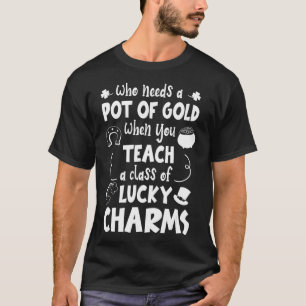 Camiseta Quién Necesita Una Olla De Oro Cuando Enseñas A Un