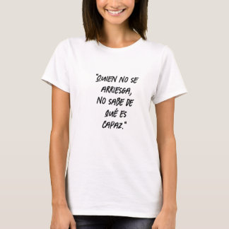 Camiseta "Quien no se arries ga, no sabe de qué es capaz".