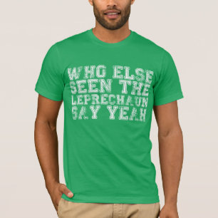 Camiseta Quién otros vistos el Leprechaun dicen sí la
