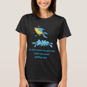 Camiseta Quien quiera pescar no debe importarle mojarse