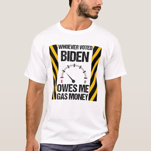 Camiseta Quien quiera que haya votado a Biden me debe diner (Anverso)