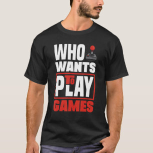Camiseta Quién quiere jugar al videojuego Gamer Ga