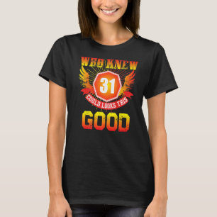 Camiseta ¿Quién Sabía Que Los 31 Años De Edad Se Veían Bien