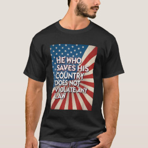 Camiseta Quien salva a su patria no infringe ninguna ley