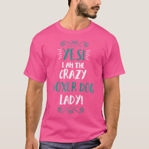 Camiseta ¿Quién Soy La Loca Boxer Dog Lady Animal Boxer Dog