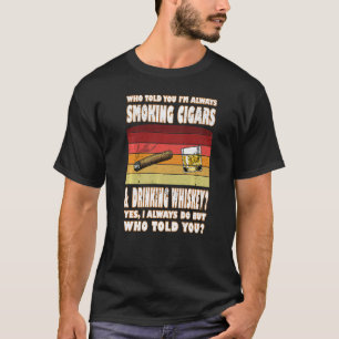 Camiseta ¿Quién te dijo que fumaras cigarrillos bebiendo ci