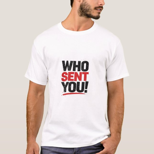 Camiseta ¡Quién te envió!   (Anverso)