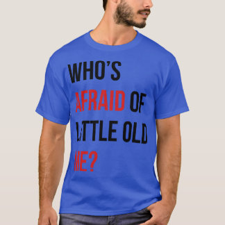 Camiseta ¿Quién teme al pequeño viejo de mi TShirt 10?
