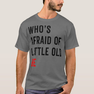 Camiseta ¿Quién teme al pequeño viejo de mi TShirt 15?