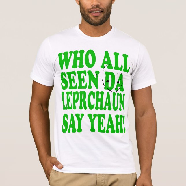 Camiseta ¡Quién todo el Leprechaun visto de DA dice SÍ! (Anverso)