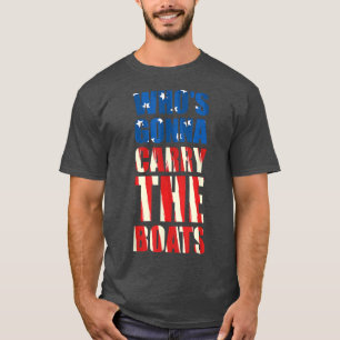 Camiseta ¿Quién va a llevar los botes a la motivación milit
