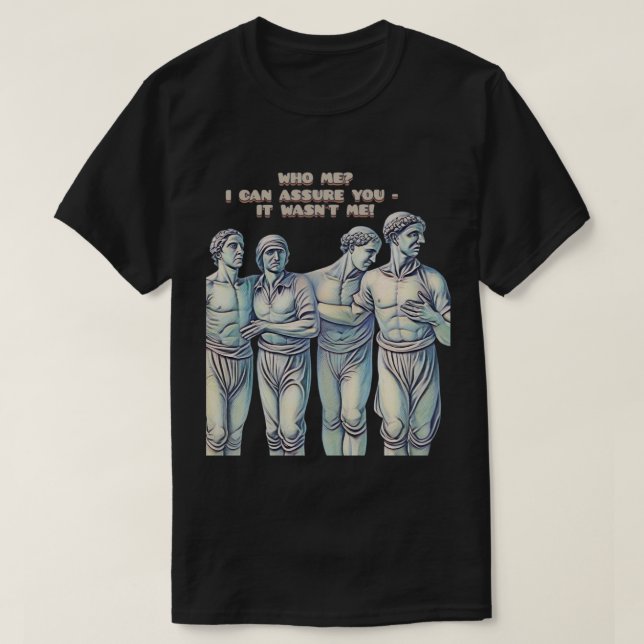 CAMISETA ¿QUIÉN YO? ¡PUEDO ASEGURARLE QUE NO FUI YO! (Diseño del anverso)