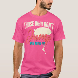 Camiseta Quienes No Saltan Nunca Volarán En Funny.