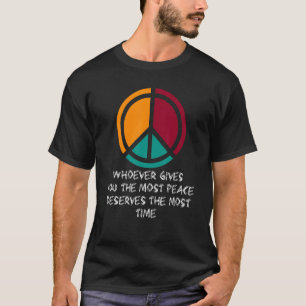Camiseta Quienquiera que te traiga más paz debería obtener 