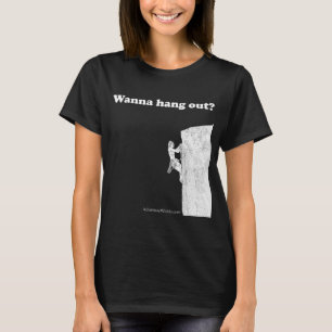 Camiseta ¿Quiera colgar hacia fuera? Mujeres
