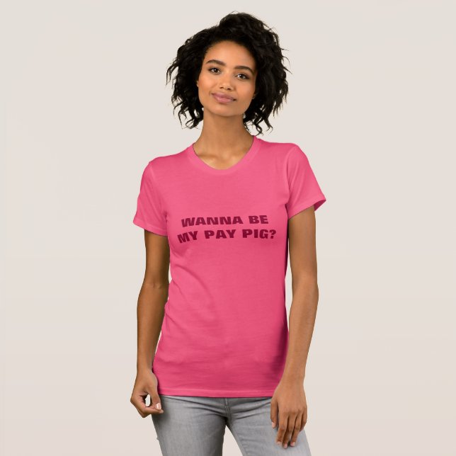 CAMISETA ¿QUIERA SER MI CERDO DE LA PAGA? (Anverso completo)