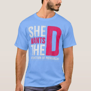 Camiseta Quiere La Destrucción Del Diseño Patriarcal Para