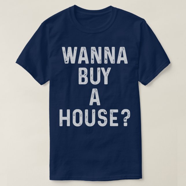 Camiseta Quieres Comprar Una Casa Graciosa Regalo Inmobilia (Diseño del anverso)