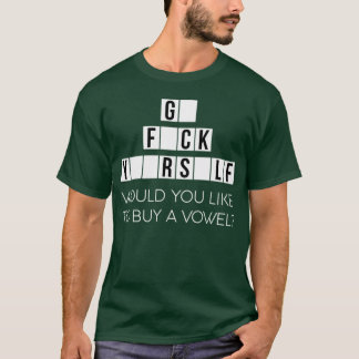 Camiseta ¿Quieres Comprar Una Vocal Ve Tú Mismo Insultando