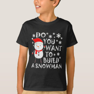 Camiseta ¿Quieres Construir Un Muñeco De Nieve Dulce Muñeco