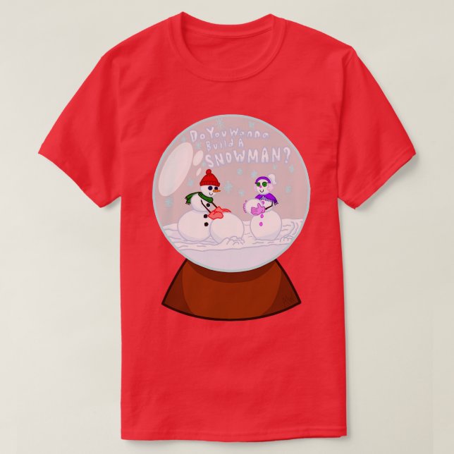 Camiseta ¿Quieres Construir Un Snowman TShirt (Diseño del anverso)