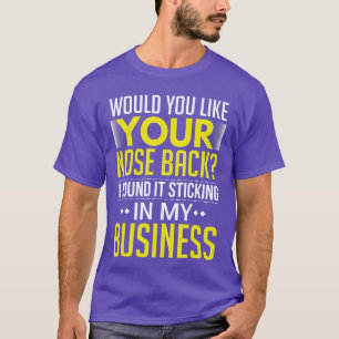Camiseta ¿Quieres De Vuelta Tu Nariz La Encontré En Mi Nego