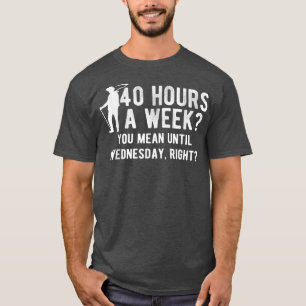 Camiseta Quieres Decir Hasta El Miércoles Campesino Agrícol