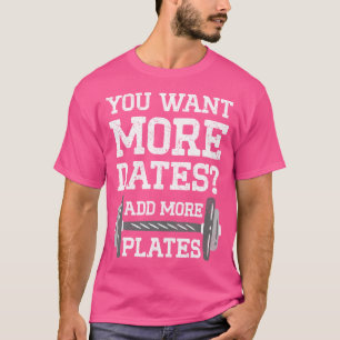 Camiseta Quieres Más Citas Añade Más Platos Culturismo