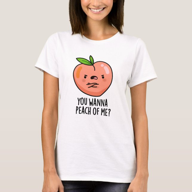 Camiseta Quieres Peach Of Me Divertido Fruit Pun (Anverso)