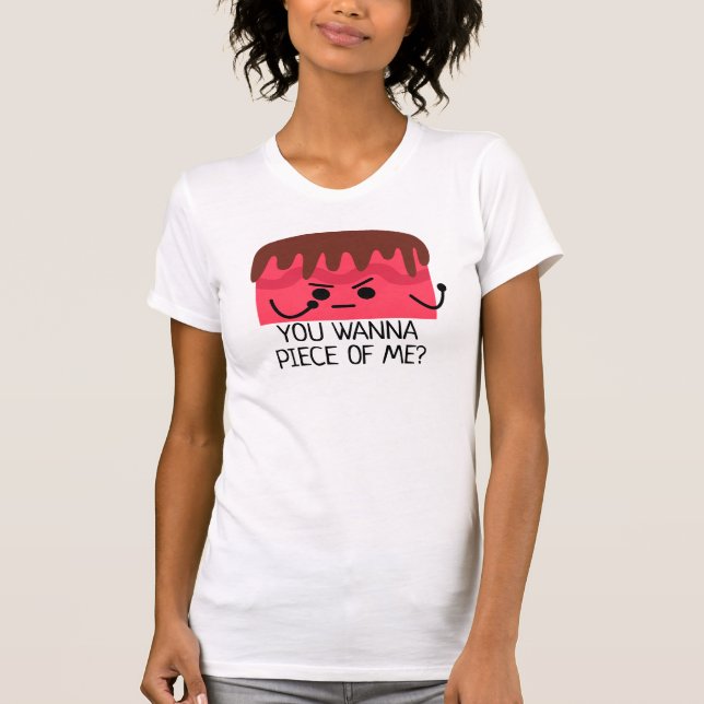 Camiseta Quieres pedazos de mí, torta (Anverso)