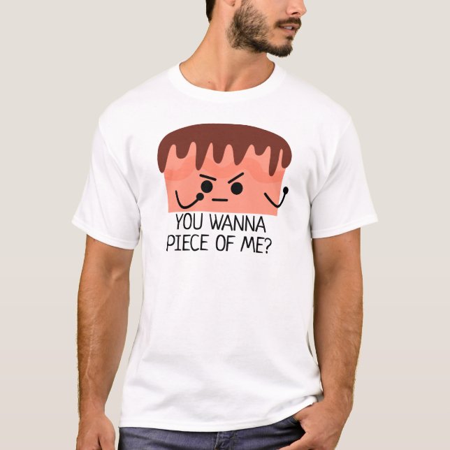 Camiseta Quieres pedazos de mí, torta (Anverso)