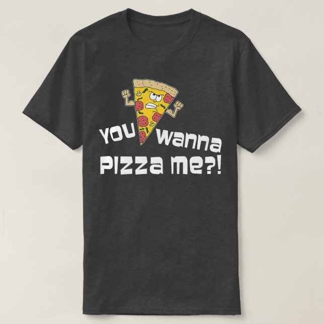 Camiseta Quieres Pizza Me Funny Personalizado Pun 2337  (Diseño del anverso)