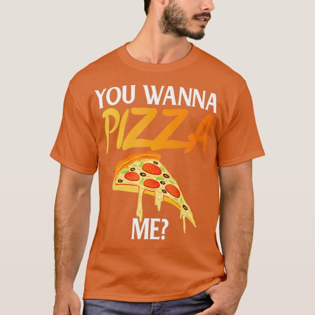 Camiseta Quieres Pizza Me Funny Pizza Lover (Anverso)