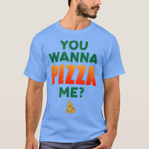 Camiseta Quieres Pizza Me Pizza Lover Comida Italiana