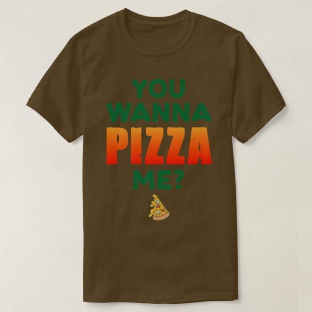 Camiseta Quieres Pizza Me Pizza Lover Comida Italiana (Diseño del anverso)