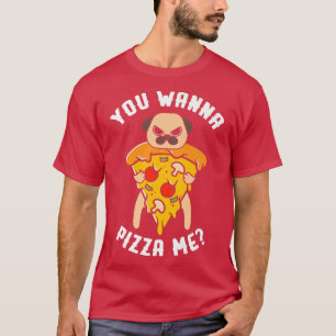 Camiseta Quieres Pizza Me Pizzaholic Pizza