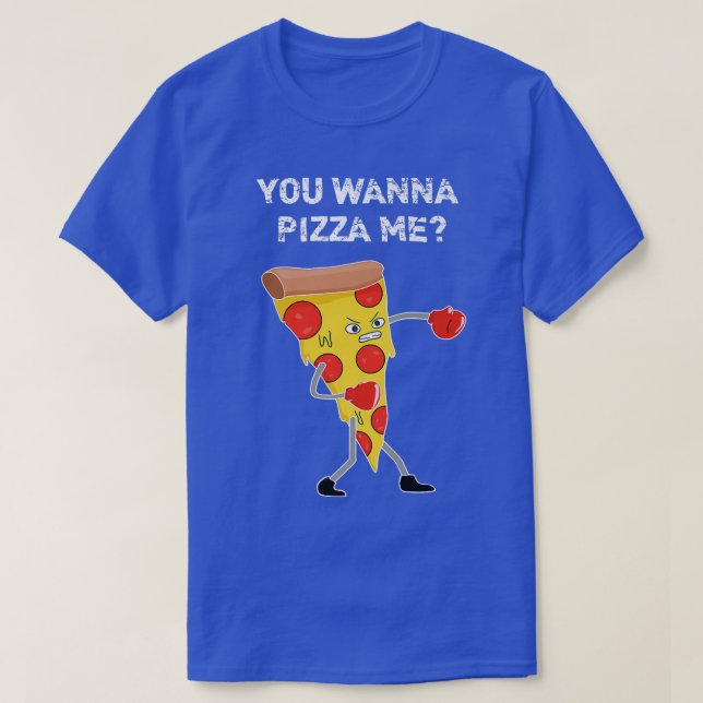 Camiseta Quieres Pizza Me Pun Sarcástico Divertido diciendo (Diseño del anverso)