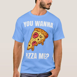 Camiseta Quieres Pizza Me T Para Una Pizza Lover 38446231