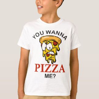 Camiseta ¿Quieres pizza por mi loca pizza divertida para lo