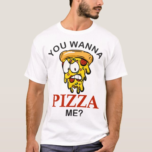 Camiseta ¿Quieres pizza por mi loca pizza divertida para lo (Anverso)