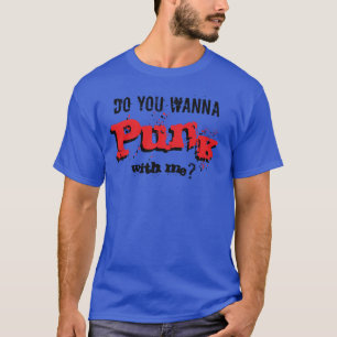 Camiseta ¿Quieres Punkear Conmigo? Eslogan de Punk Rock