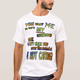 Camiseta ¿¿¿Quieres que apague MI música???