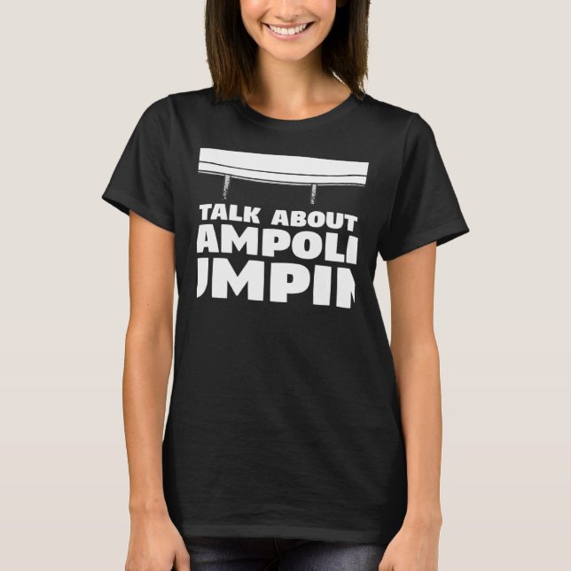 Camiseta Quieres Que Escuche Hablar De Trampoline (Anverso)