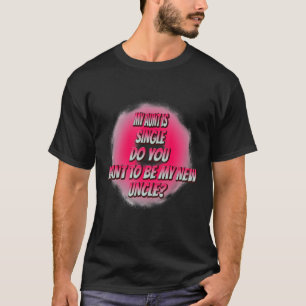 Camiseta ¿Quieres Ser Mi Nuevo Gráfico De Humor Gracioso Tí