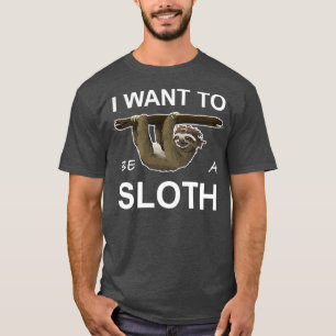 Camiseta ¿Quieres ser un regalo para escalar pereza?