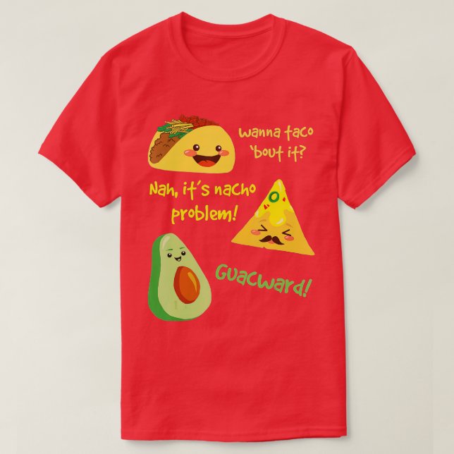 Camiseta ¡Quieres Taco Por Eso, Problema Nacho! Funny Aguac (Diseño del anverso)