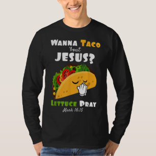 Camiseta ¿Quieres Taco sobre Jesús Lechuga para rezar el hu