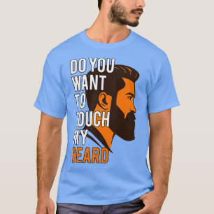 Camiseta ¿Quieres tocar mi barba?