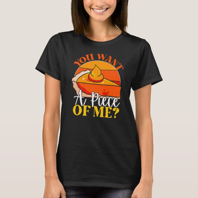 Camiseta Quieres Un Trozo De Mí De Calabaza De Fiesta De Pi (Anverso)