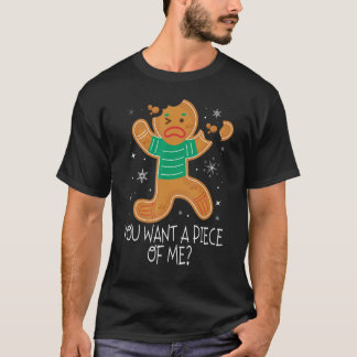 Camiseta Quieres Un Trozo De Mí Molesto Hombre De Gingerbre